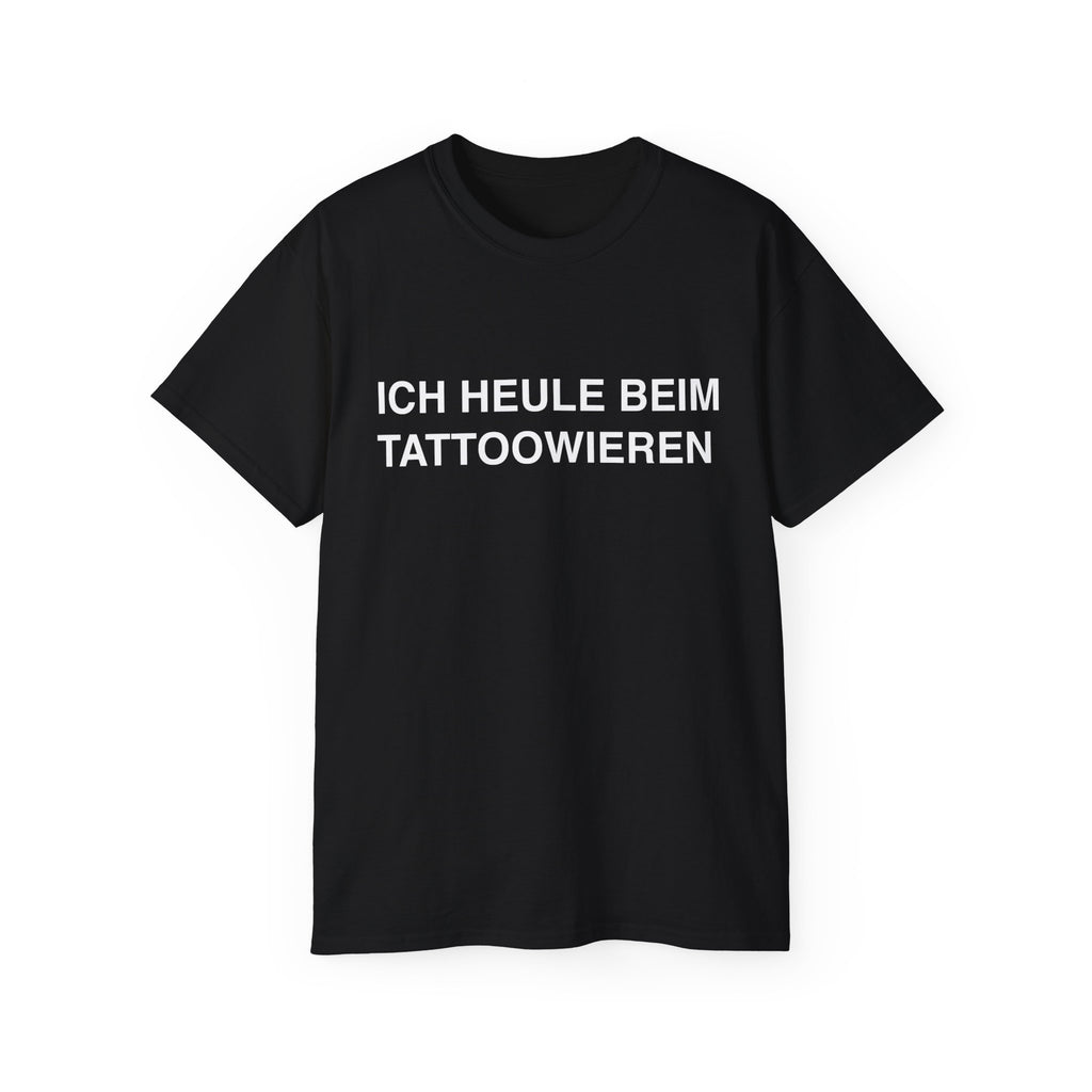 Ich Heule Beim Tätowieren - T