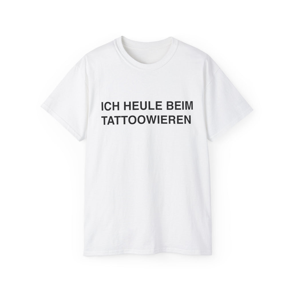 Ich Heule Beim Tätowieren - T